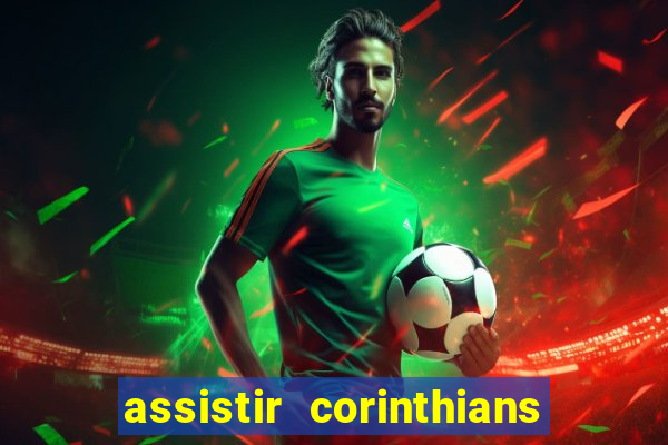 assistir corinthians futebol play hd